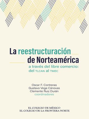 cover image of La reestructuración de Norteamérica a través del libre comercio